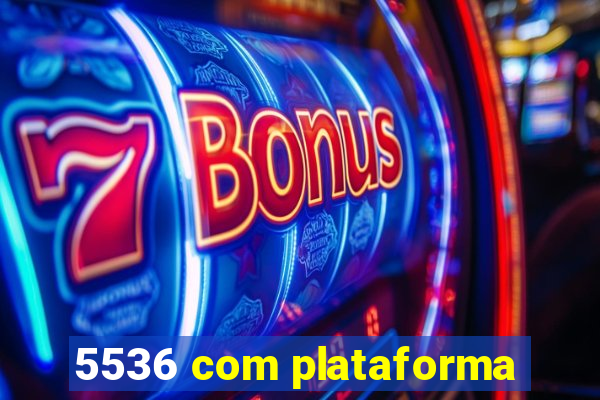 5536 com plataforma